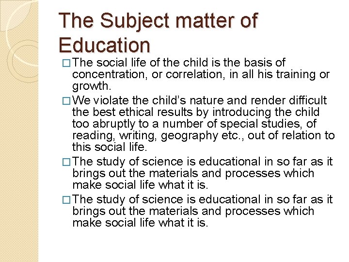The Subject matter of Education � The social life of the child is the