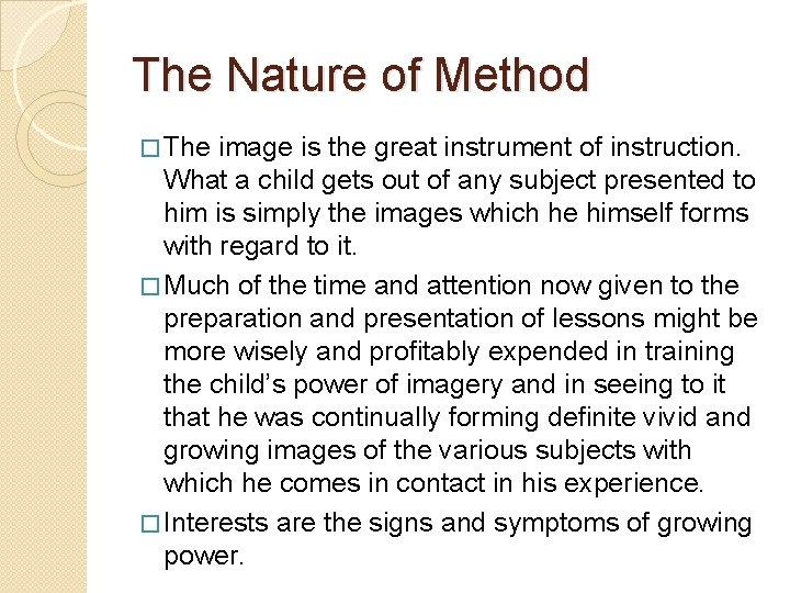 The Nature of Method � The image is the great instrument of instruction. What