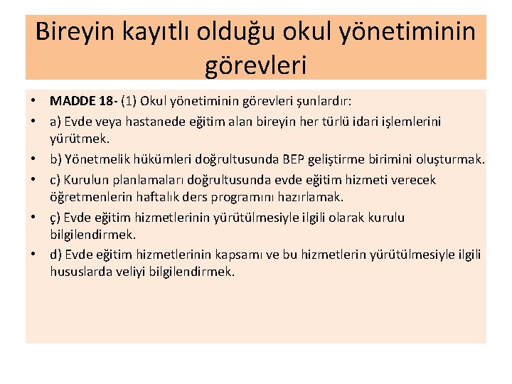 Bireyin kayıtlı olduğu okul yönetiminin görevleri • MADDE 18 - (1) Okul yönetiminin görevleri