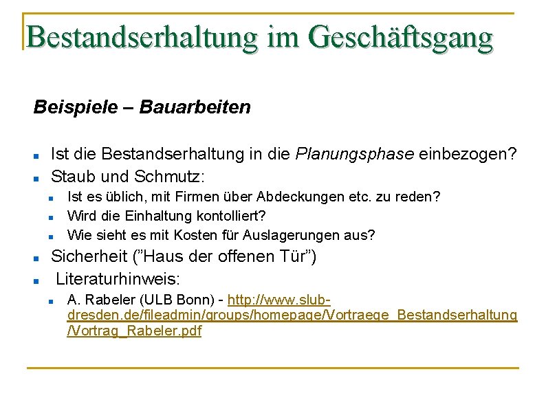 Bestandserhaltung im Geschäftsgang Beispiele – Bauarbeiten Ist die Bestandserhaltung in die Planungsphase einbezogen? Staub