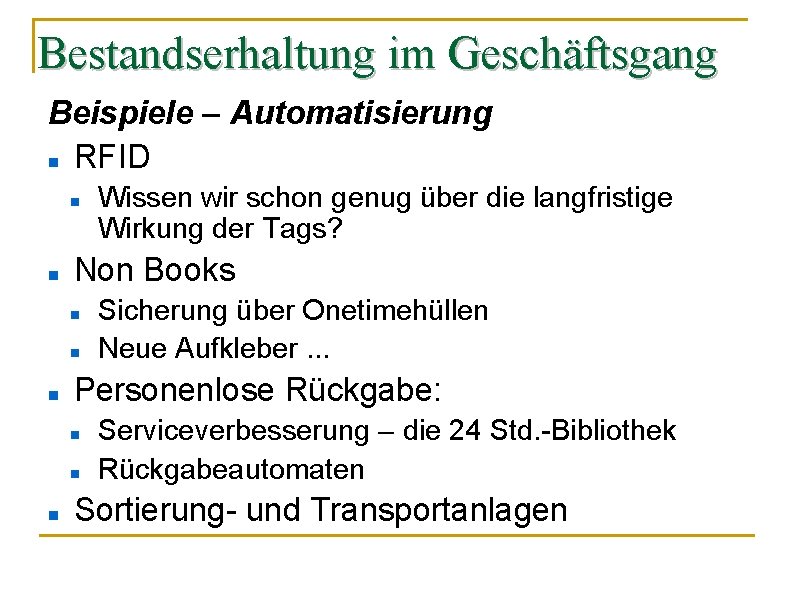 Bestandserhaltung im Geschäftsgang Beispiele – Automatisierung RFID Non Books Sicherung über Onetimehüllen Neue Aufkleber.