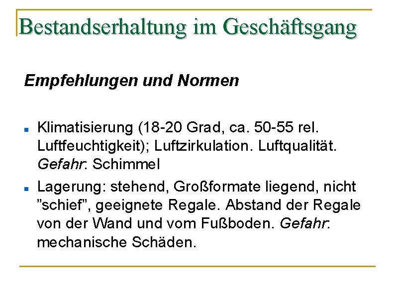 Bestandserhaltung im Geschäftsgang Empfehlungen und Normen Klimatisierung (18 -20 Grad, ca. 50 -55 rel.