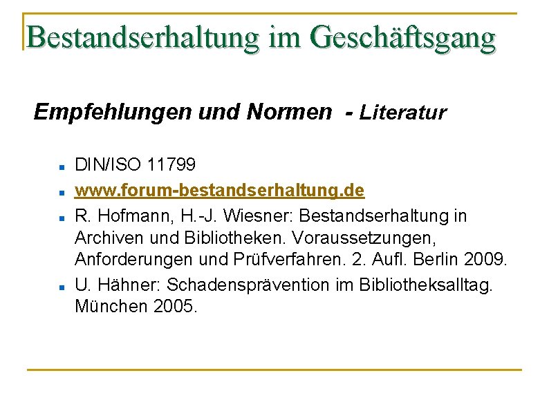 Bestandserhaltung im Geschäftsgang Empfehlungen und Normen - Literatur DIN/ISO 11799 www. forum-bestandserhaltung. de R.