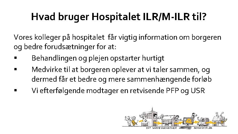 Hvad bruger Hospitalet ILR/M-ILR til? Vores kolleger på hospitalet får vigtig information om borgeren