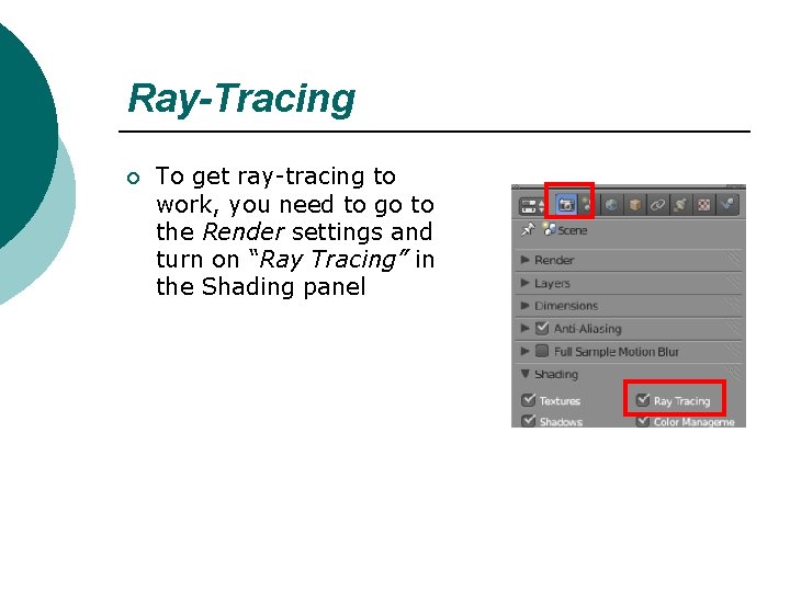 Ray-Tracing ¡ To get ray-tracing to work, you need to go to the Render
