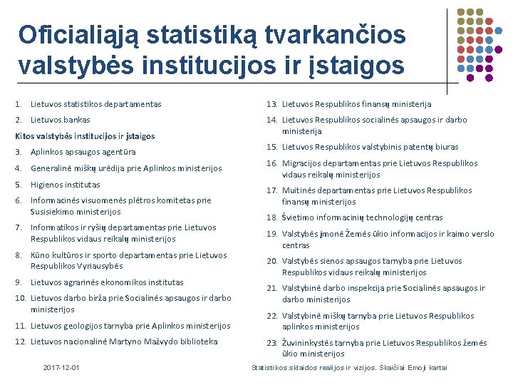 Oficialiąją statistiką tvarkančios valstybės institucijos ir įstaigos 1. Lietuvos statistikos departamentas 13. Lietuvos Respublikos