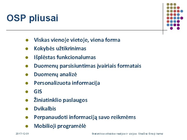 OSP pliusai l l l 2017 -12 -01 Viskas vienoje vietoje, viena forma Kokybės