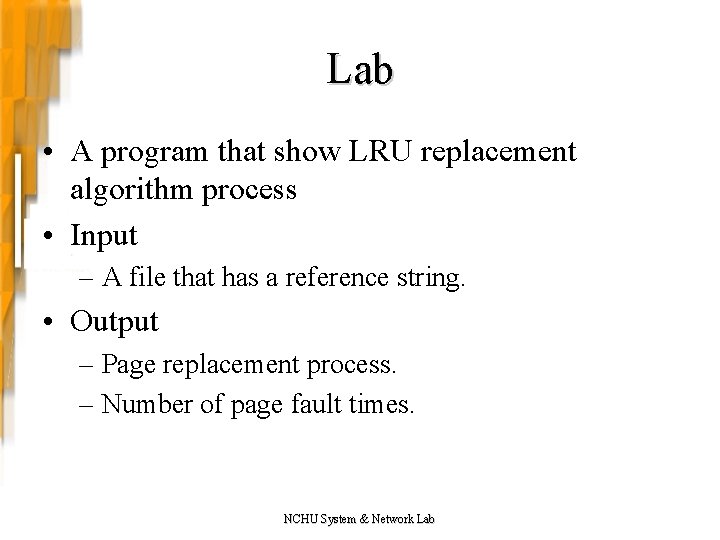 Lab • A program that show LRU replacement algorithm process • Input – A Lab • A program that show LRU replacement algorithm process • Input – A