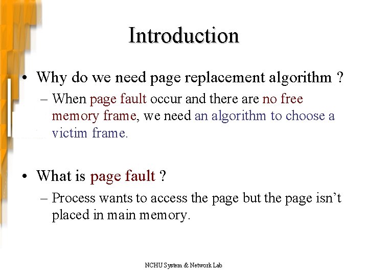 Introduction • Why do we need page replacement algorithm ? – When page fault Introduction • Why do we need page replacement algorithm ? – When page fault