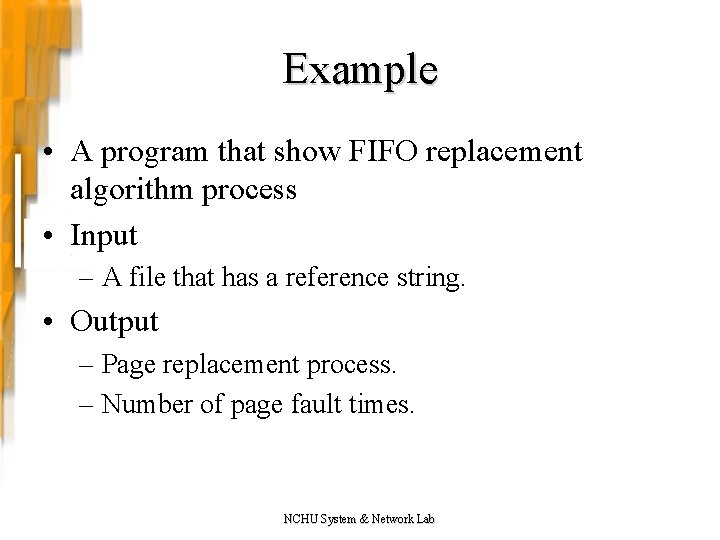 Example • A program that show FIFO replacement algorithm process • Input – A Example • A program that show FIFO replacement algorithm process • Input – A