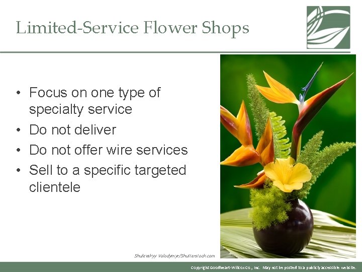 Limited-Service Flower Shops • Focus on one type of specialty service • Do not
