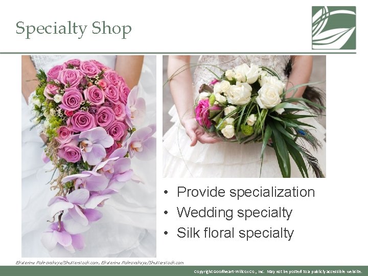 Specialty Shop • Provide specialization • Wedding specialty • Silk floral specialty Ekaterina Pokrovskaya/Shutterstock.