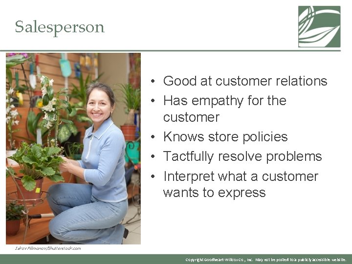 Salesperson • Good at customer relations • Has empathy for the customer • Knows