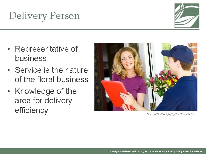 Delivery Person • Representative of business • Service is the nature of the floral