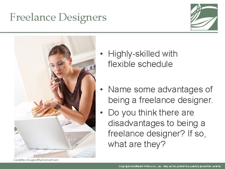 Freelance Designers • Highly-skilled with flexible schedule • Name some advantages of being a