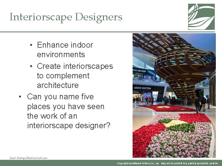 Interiorscape Designers • Enhance indoor environments • Create interiorscapes to complement architecture • Can