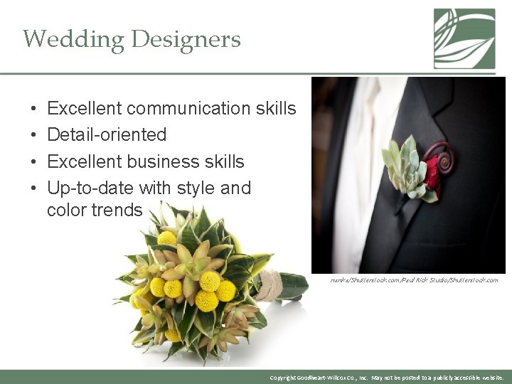 Wedding Designers • • Excellent communication skills Detail-oriented Excellent business skills Up-to-date with style
