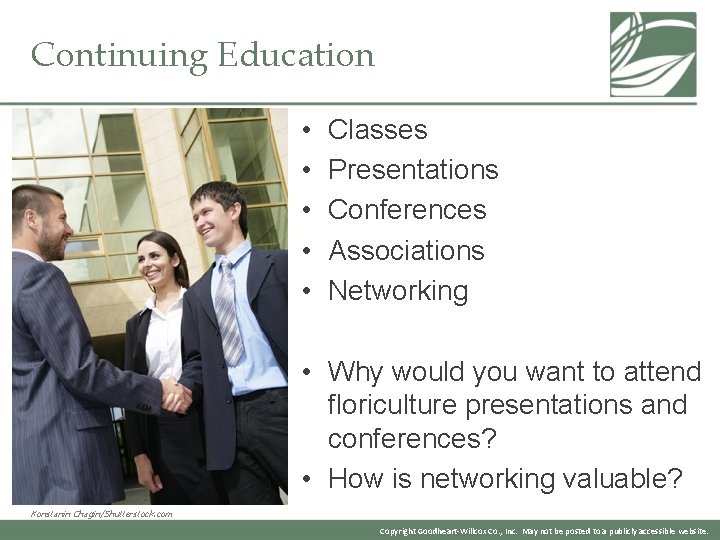 Continuing Education • • • Classes Presentations Conferences Associations Networking • Why would you
