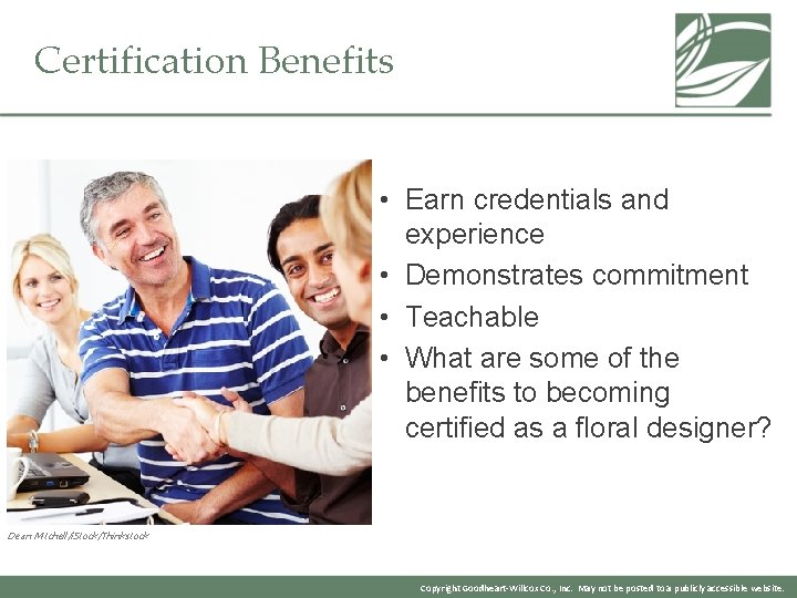 Certification Benefits • Earn credentials and experience • Demonstrates commitment • Teachable • What
