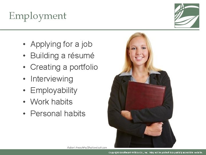 Employment • • Applying for a job Building a résumé Creating a portfolio Interviewing