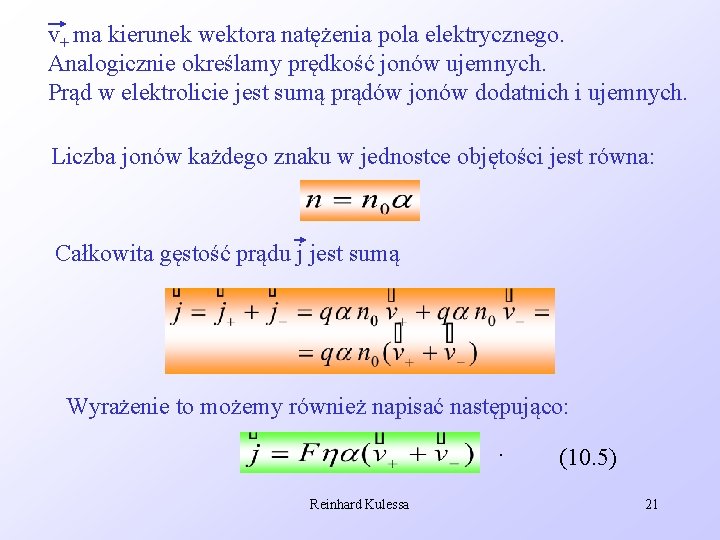 v+ ma kierunek wektora natężenia pola elektrycznego. Analogicznie określamy prędkość jonów ujemnych. Prąd w