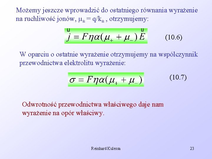 Możemy jeszcze wprowadzić do ostatniego równania wyrażenie na ruchliwość jonów, ± = q/k± ,