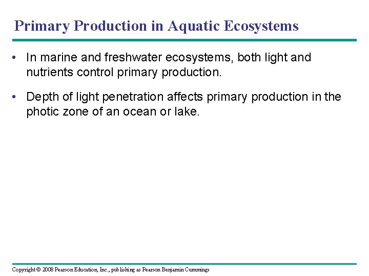 Primary Production in Aquatic Ecosystems • In marine and freshwater ecosystems, both light and