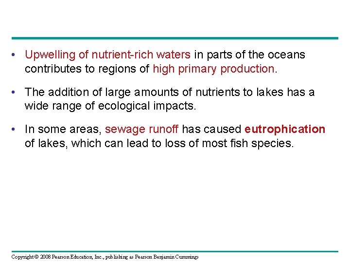  • Upwelling of nutrient-rich waters in parts of the oceans contributes to regions