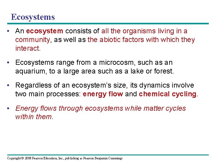 Ecosystems • An ecosystem consists of all the organisms living in a community, as