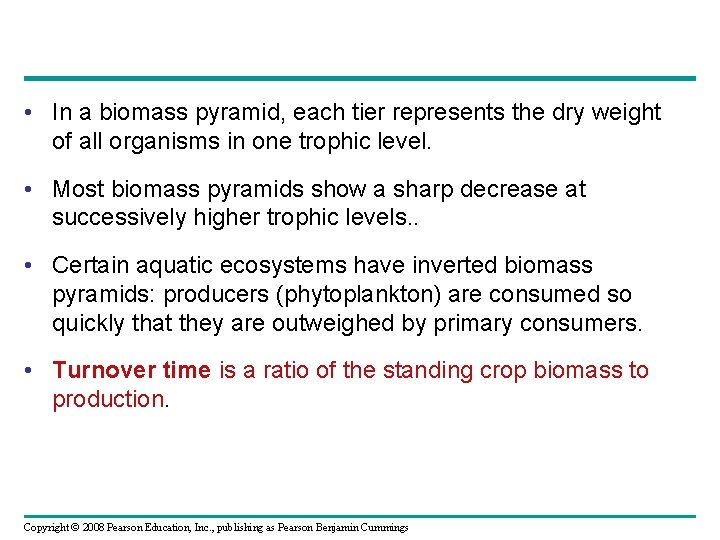  • In a biomass pyramid, each tier represents the dry weight of all
