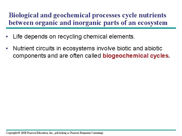 Biological and geochemical processes cycle nutrients between organic and inorganic parts of an ecosystem
