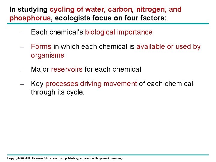 In studying cycling of water, carbon, nitrogen, and phosphorus, ecologists focus on four factors: