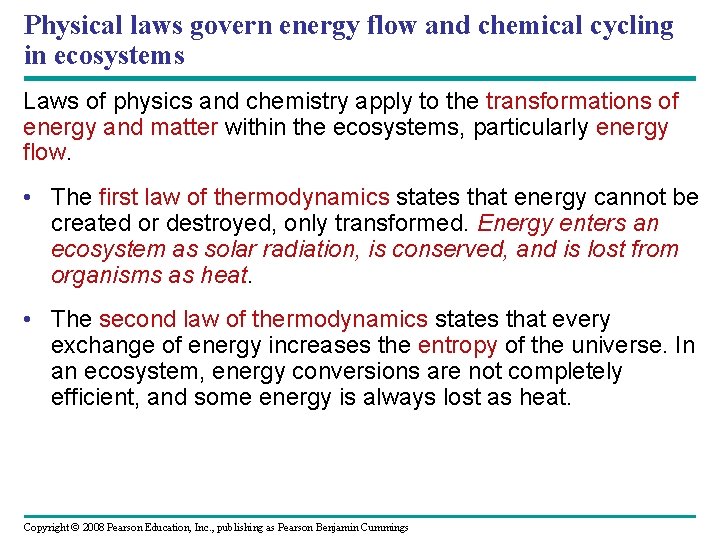 Physical laws govern energy flow and chemical cycling in ecosystems Laws of physics and