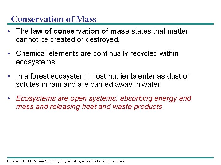 Conservation of Mass • The law of conservation of mass states that matter cannot