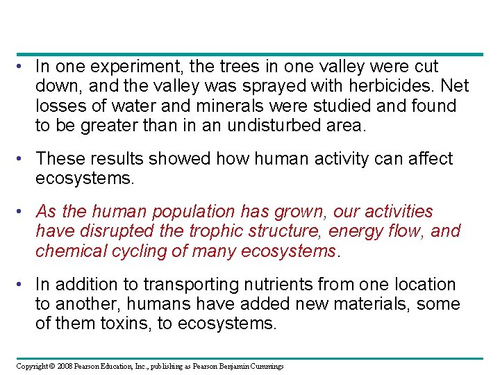  • In one experiment, the trees in one valley were cut down, and