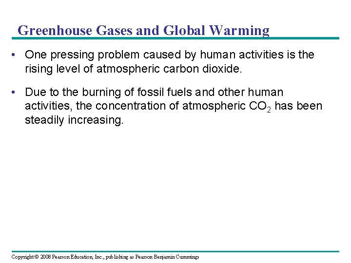 Greenhouse Gases and Global Warming • One pressing problem caused by human activities is