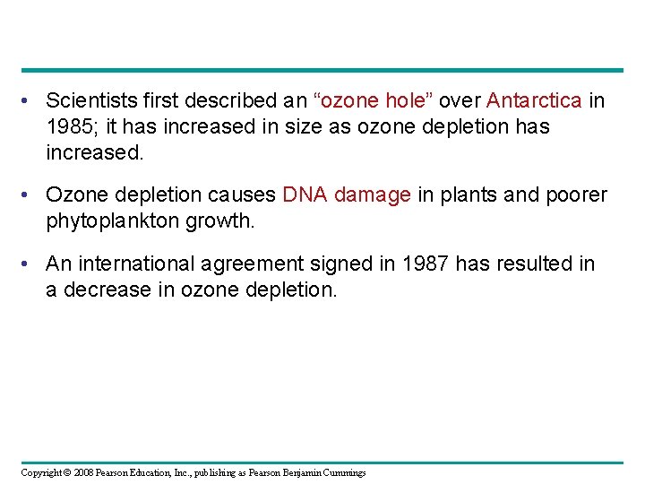  • Scientists first described an “ozone hole” over Antarctica in 1985; it has