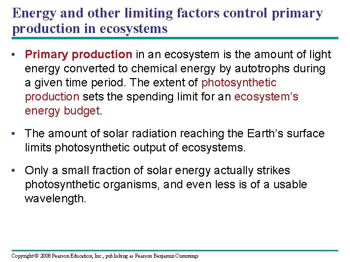 Energy and other limiting factors control primary production in ecosystems • Primary production in