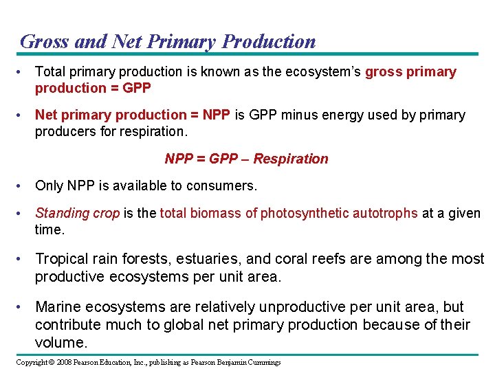 Gross and Net Primary Production • Total primary production is known as the ecosystem’s