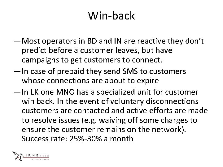 Win-back — Most operators in BD and IN are reactive they don’t predict before