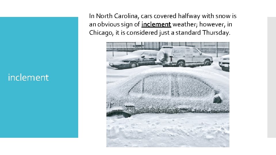 In North Carolina, cars covered halfway with snow is an obvious sign of inclement