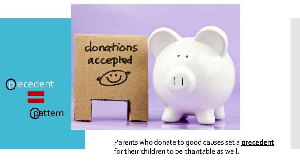 precedent pattern Parents who donate to good causes set a precedent for their children