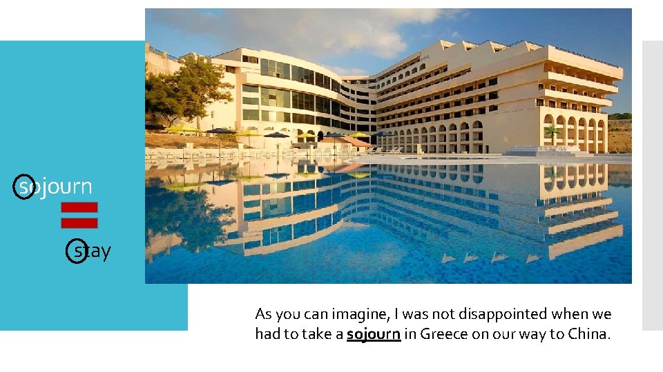 sojourn stay As you can imagine, I was not disappointed when we had to