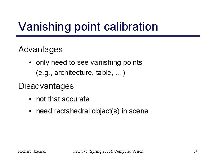 Vanishing point calibration Advantages: • only need to see vanishing points (e. g. ,