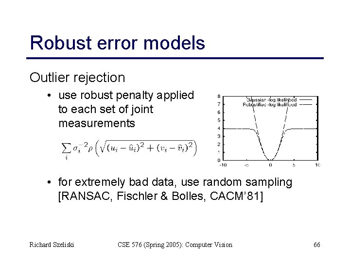 Robust error models Outlier rejection • use robust penalty applied to each set of