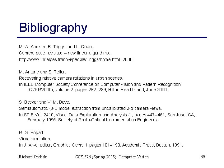 Bibliography M. -A. Ameller, B. Triggs, and L. Quan. Camera pose revisited -- new