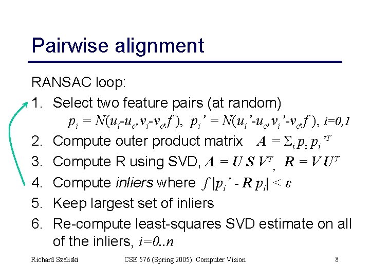 Pairwise alignment RANSAC loop: 1. Select two feature pairs (at random) pi = N(ui-uc,