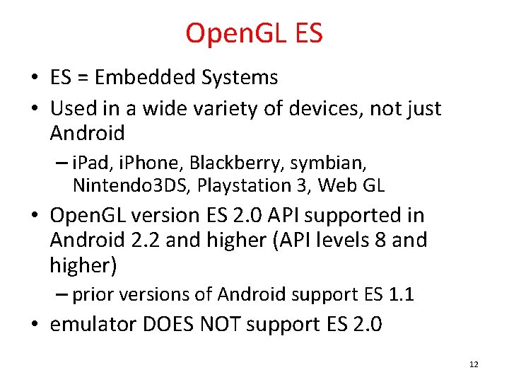 Open. GL ES • ES = Embedded Systems • Used in a wide variety