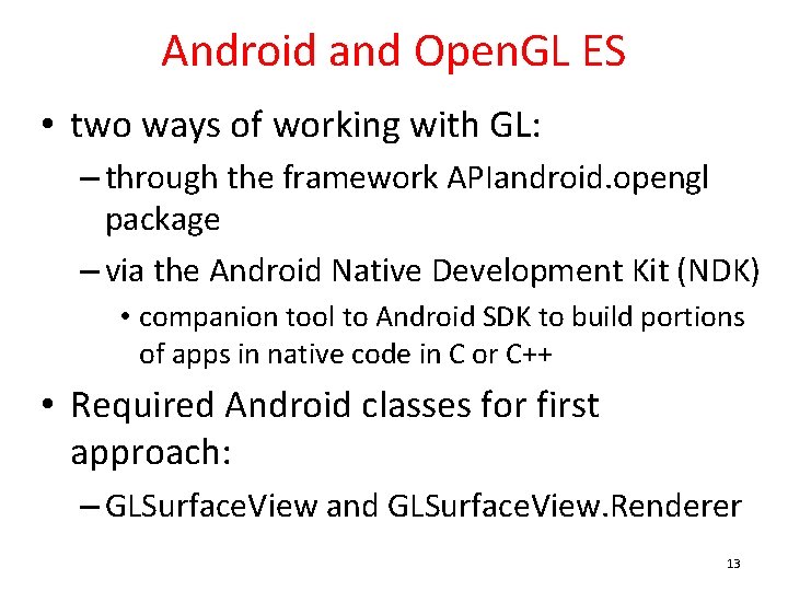 Android and Open. GL ES • two ways of working with GL: – through