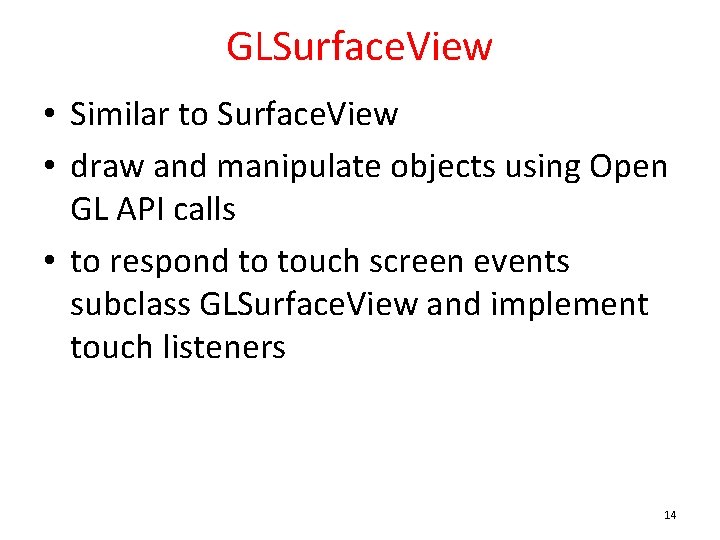 GLSurface. View • Similar to Surface. View • draw and manipulate objects using Open